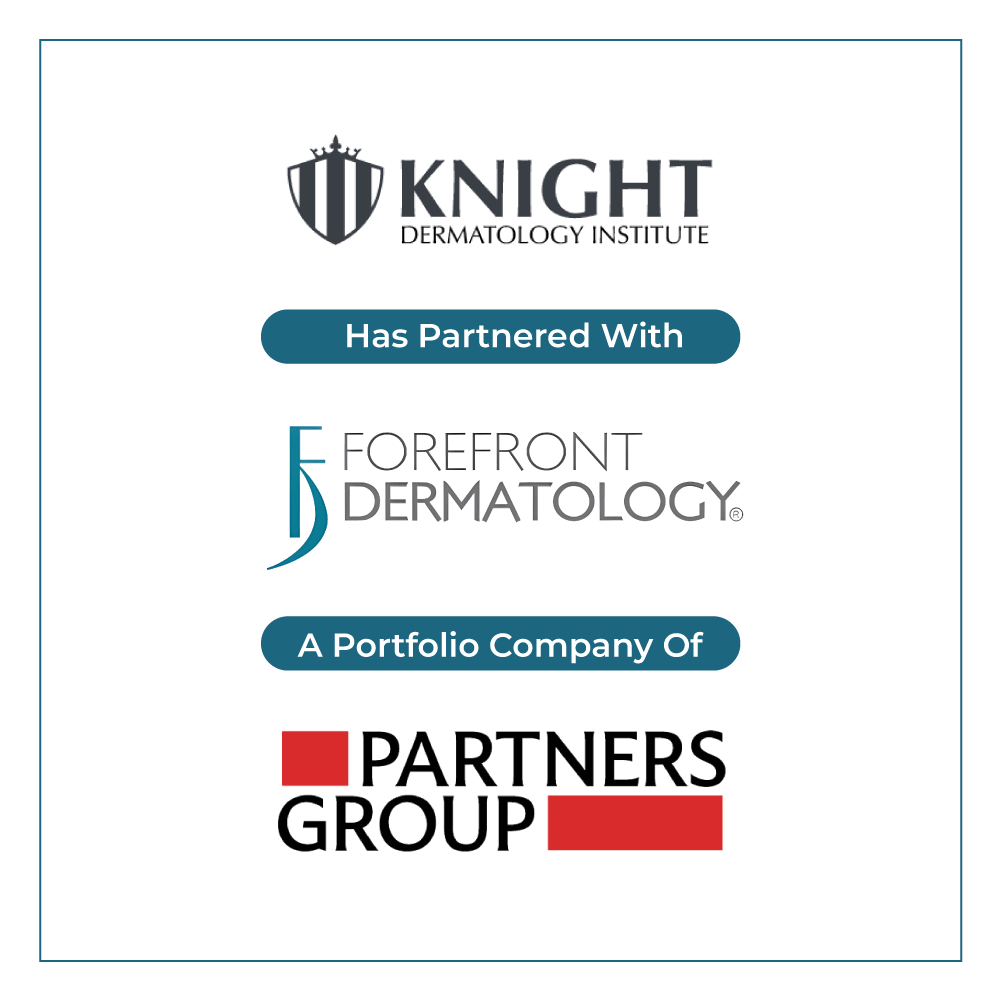 Physician Growth Partners Serves as Exclusive Advisor to Knight Dermatology Institute in its Affiliation with Forefront Dermatology