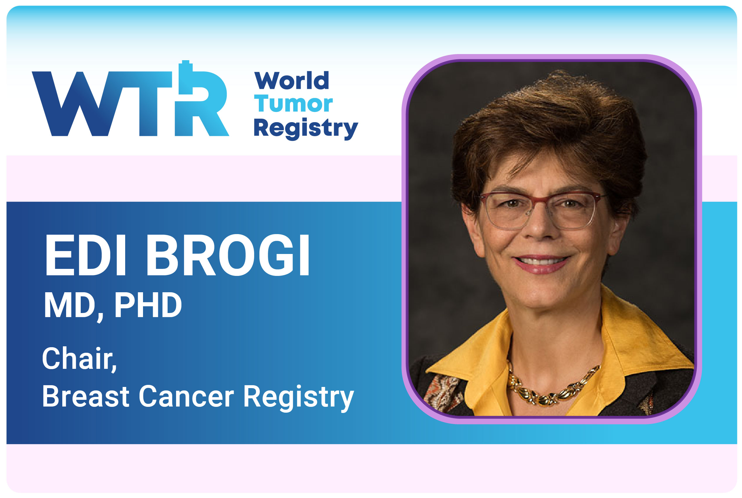World Tumor Registry Names Dr. Edi Brogi as Inaugural Chair of its Breast Cancer Registry