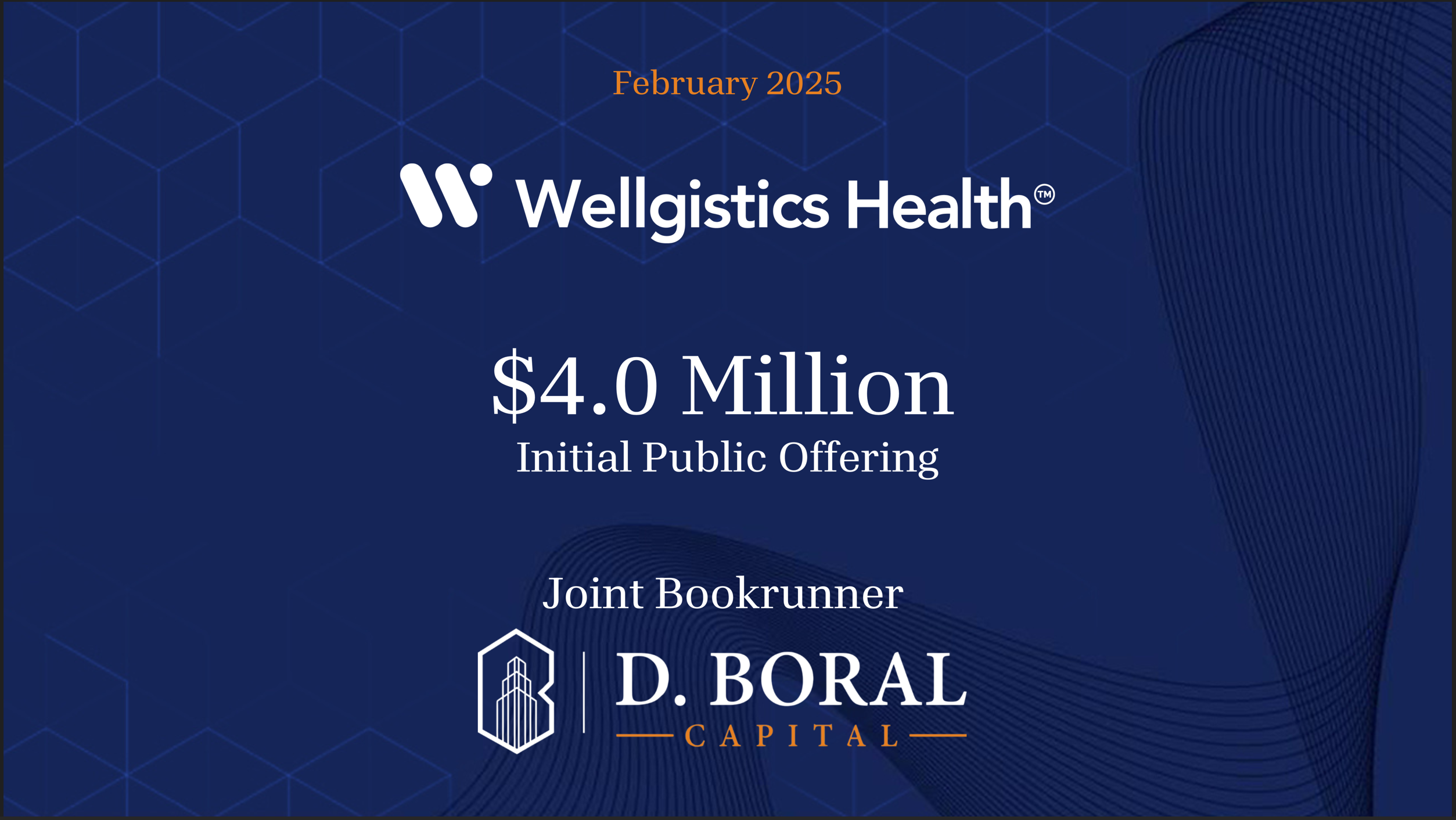 D. Boral Capital Served as Joint Bookrunner to Wellgistics Health, Inc. (Nasdaq: WGRX) in connection with its $4.0 Million Initial Public Offering