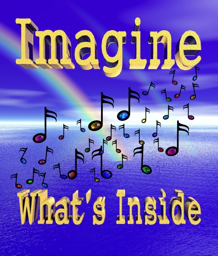 'Imagine…What's Inside' - A New Healthy and Positive Way of Thinking and Creating
