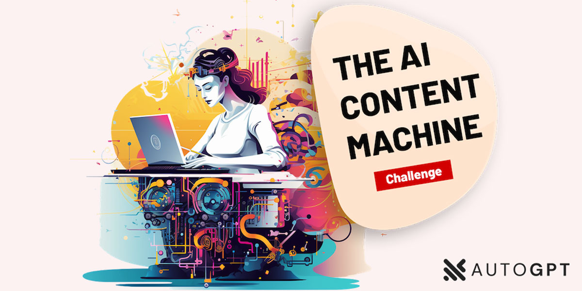 AutoGPT Unveils Revolutionary AI Content Machine Challenge: A 28-Day Journey to Master Content Creation