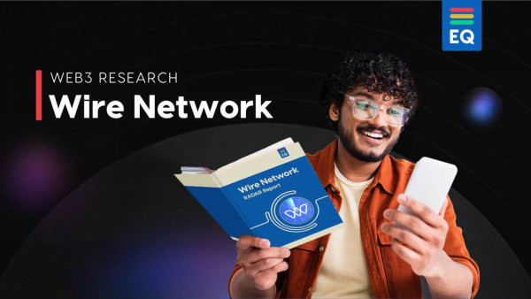 CryptoEQ Collaborates with WIRE Network to Publish In-Depth Analysis of WIRE Network's Innovative Blockchain Platform