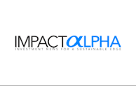 ImpactAlpha Raises $3.3 Million to Meet Growing Demand for News and Data for Sustainable and Impact Investing