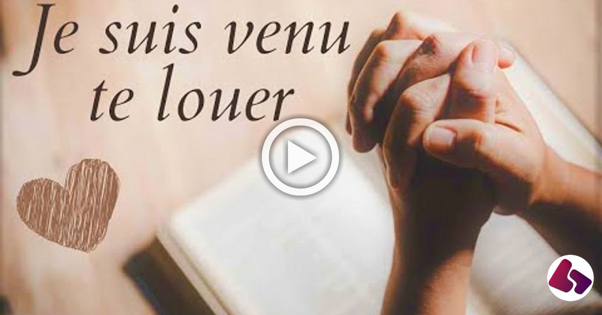 Je suis venu Te louer paroles accords