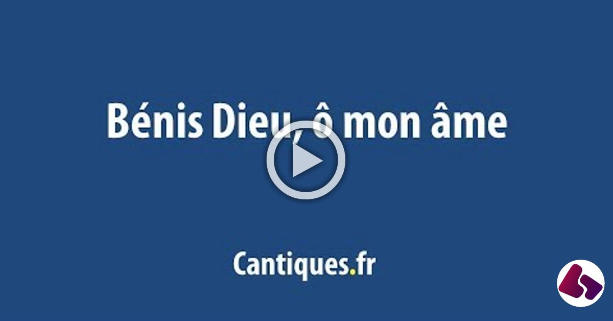 Benis Dieu, o mon ame paroles accords