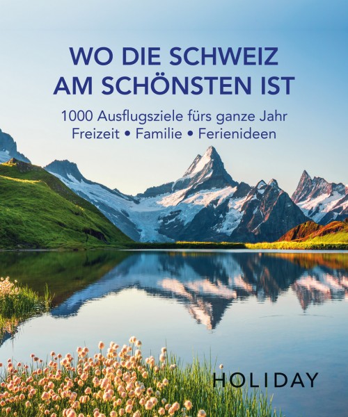 HOLIDAY Reisebuch: Wo die Schweiz am schönsten ist
