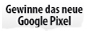 Google Pixel Gewinnspiel 