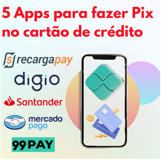 5 apps para fazer pix no cartão de crédito