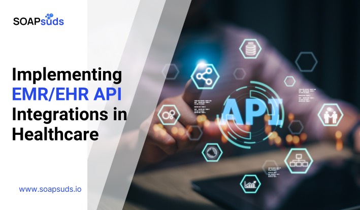Implementation and Benefits of EHR/EMR API Integration