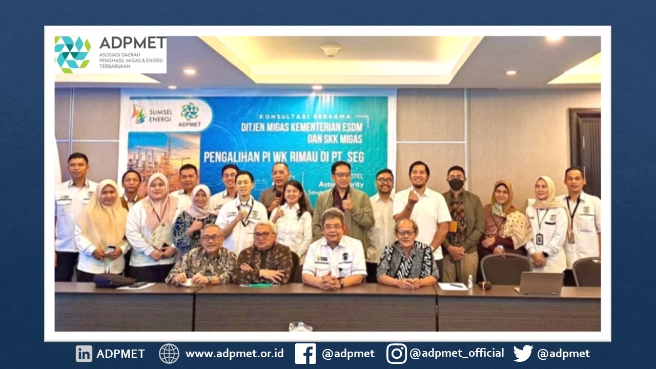 KONSULTASI BERSAMA ANGGOTA ADPMET (PT. SUMSEL ENERGI GEMILANG) DENGAN DITJEN MIGAS KEMENTERIAN ESDM DAN SKK MIGAS BAHAS PENGALIHAN PI WK RIMAU DI PT. SUMSEL ENERGI GEMILANG