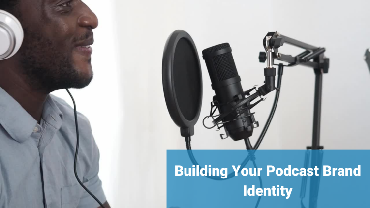 Building Your Podcast Brand Identity