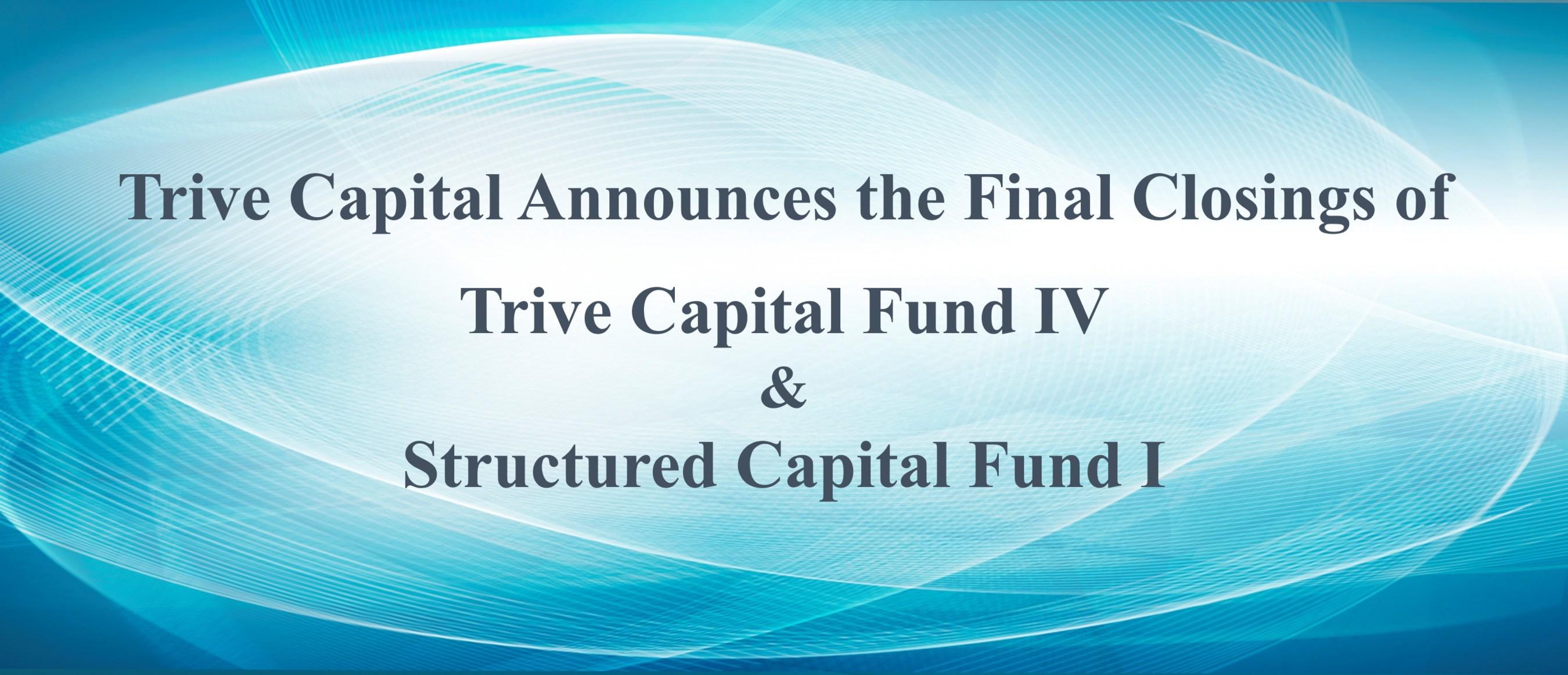 Trive Capital Announces the Final Closings of Trive Capital Fund IV