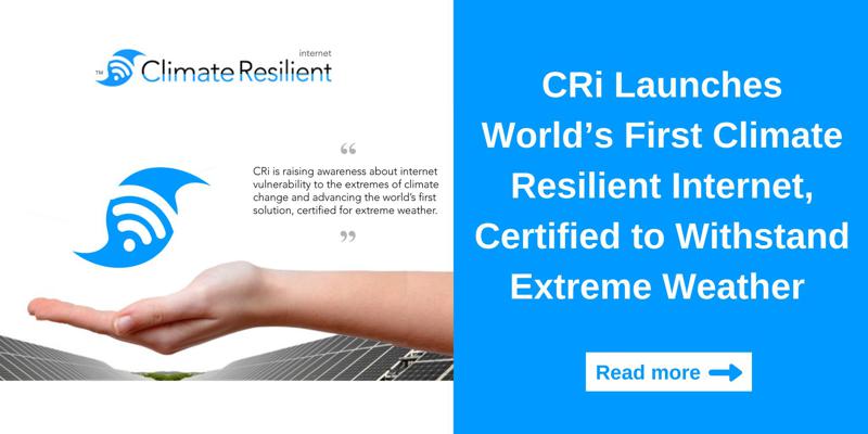 CRi Launches World’s First Climate Resilient Internet, Certified to Withstand Extreme Weather