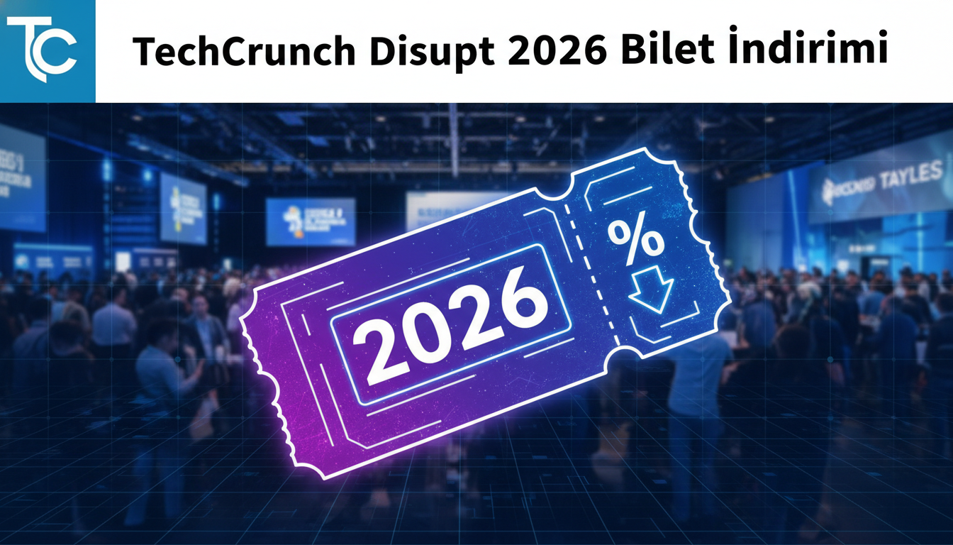 TechCrunch Disrupt 2026 Bilet İndirimi