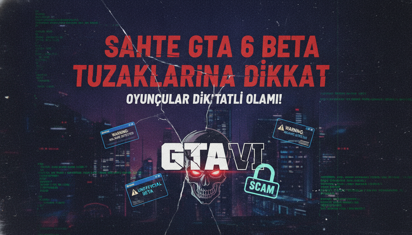 Sahte GTA 6 Beta Tuzaklarına Dikkat