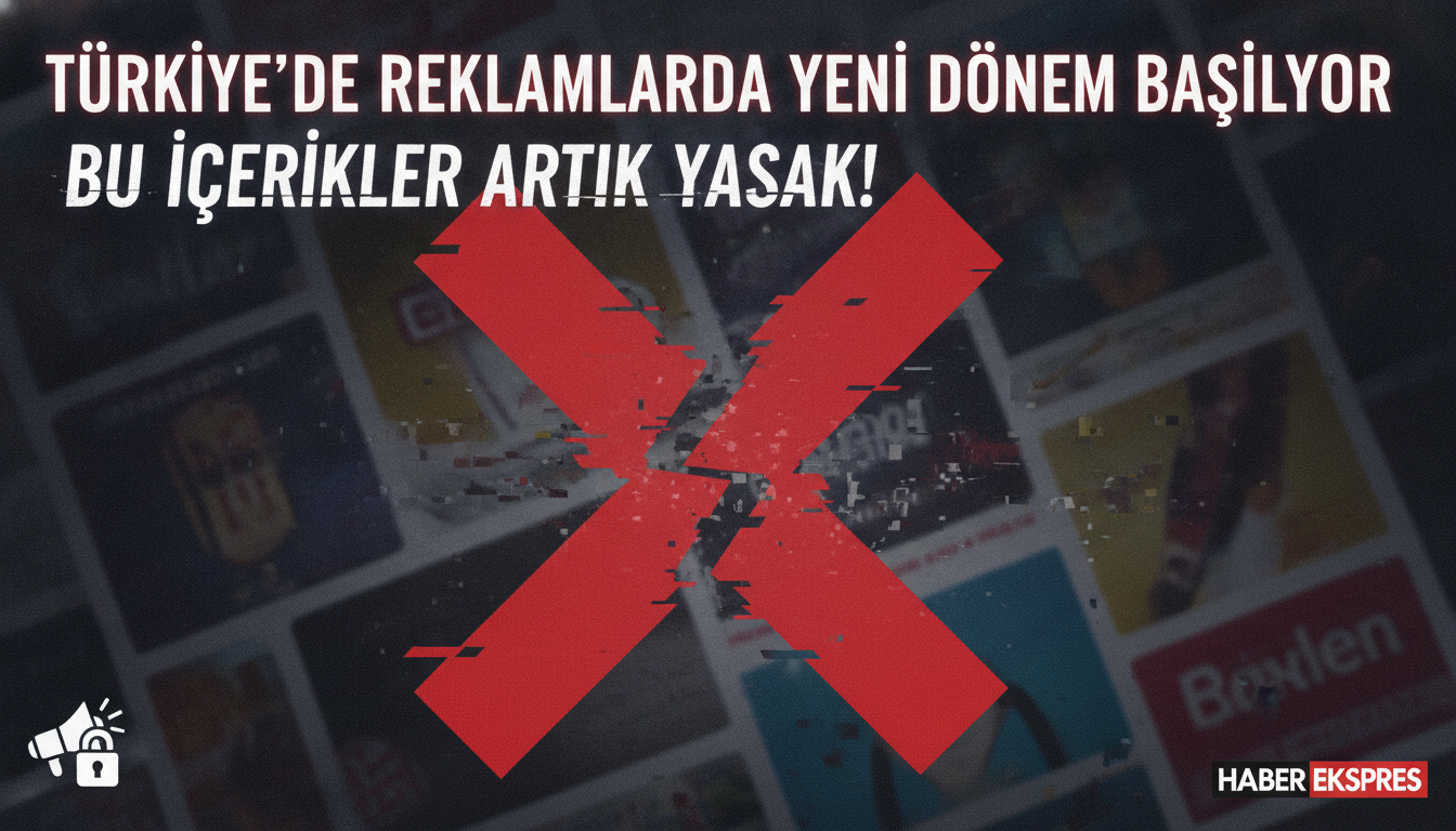 Türkiye’de Reklamlarda Yeni Dönem Başlıyor – Bu İçerikler Artık Yasak!