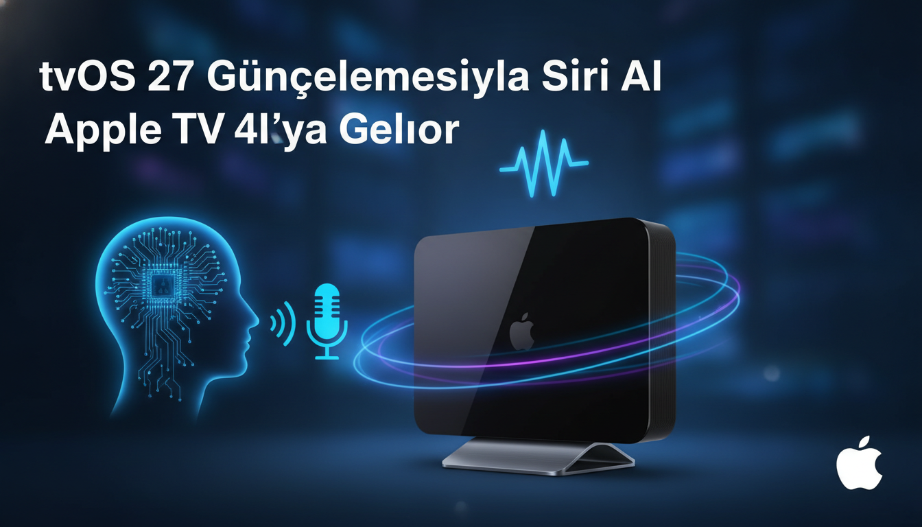tvOS 27 Güncellemesiyle Siri AI Apple TV 4K’ya Geliyor