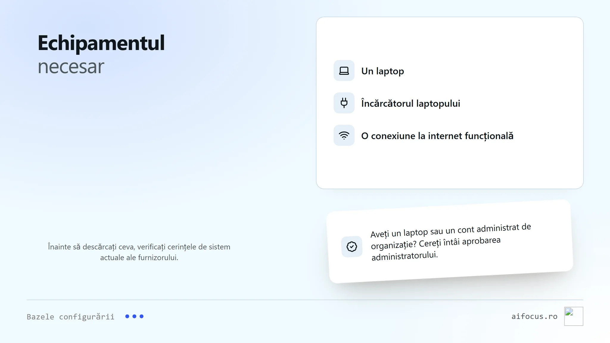 Un obiect laptop deschis sub titlul Echipamentul pregătit. O listă numește un laptop, încărcătorul lui și o conexiune funcțională la internet, cu o notă de a verifica cerințele actuale de sistem; o altă notă spune că un dispozitiv sau cont administrat are nevoie mai întâi de aprobare.