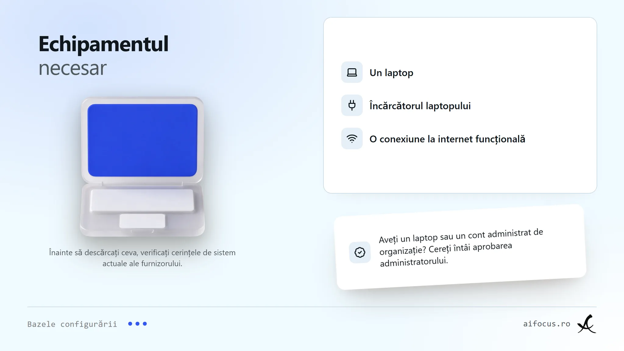 Un obiect laptop deschis sub titlul Echipamentul pregătit. O listă numește un laptop, încărcătorul lui și o conexiune funcțională la internet, cu o notă de a verifica cerințele actuale de sistem; o altă notă spune că un dispozitiv sau cont administrat are nevoie mai întâi de aprobare.
