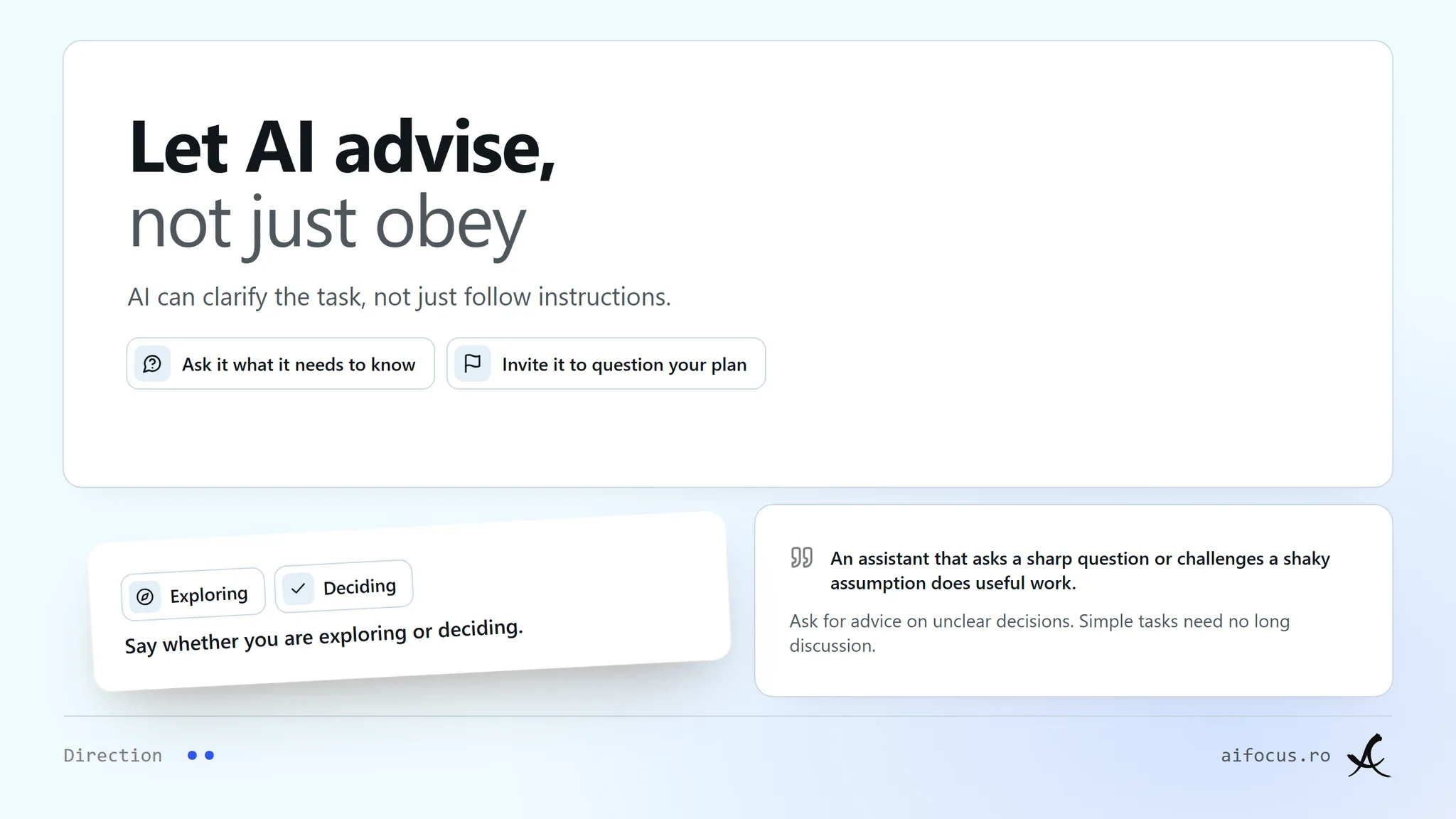 "Under the head Let AI advise, not just obey, a line says AI can help clarify the task, not only follow instructions. Two rows: ask it what it needs to know, invite it to question your plan. A quote says an assistant that asks a sharp question is doing useful work. A tip: ask for advice when a decision is unclear. A note shows two chips, Exploring and Deciding, and says to say which one you mean."