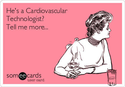 Cardiovascular Technologist joke