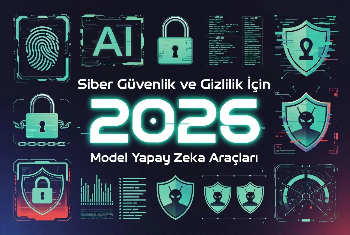Siber Güvenlik ve Gizlilik İçin 2026 Model Yapay Zeka Araçları — 2 Araç ...