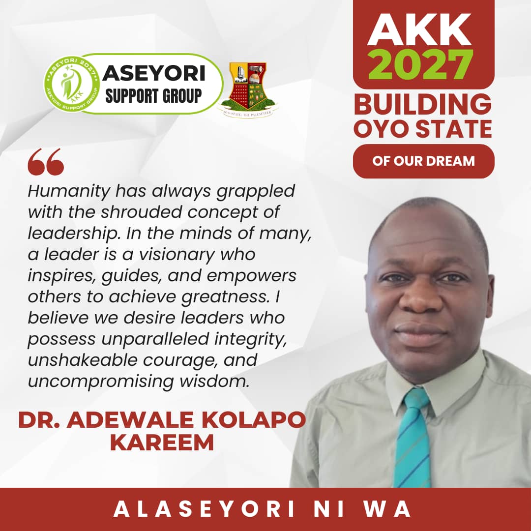OYO 2027: Dr. Adewale Kolapo Kareem’s intellectual capacity to drive development in Oyo State