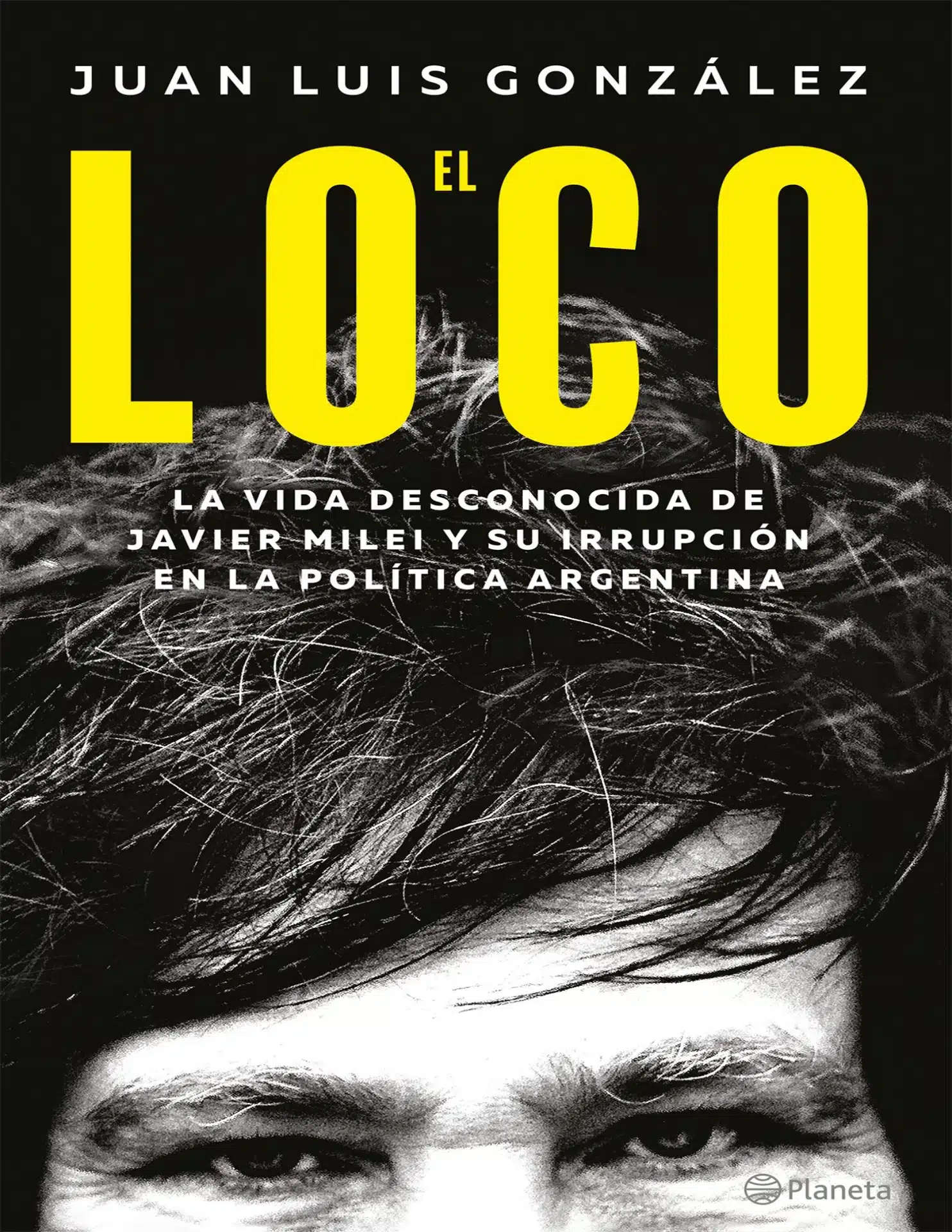Portada del libro 'El Loco' sobre Javier Milei