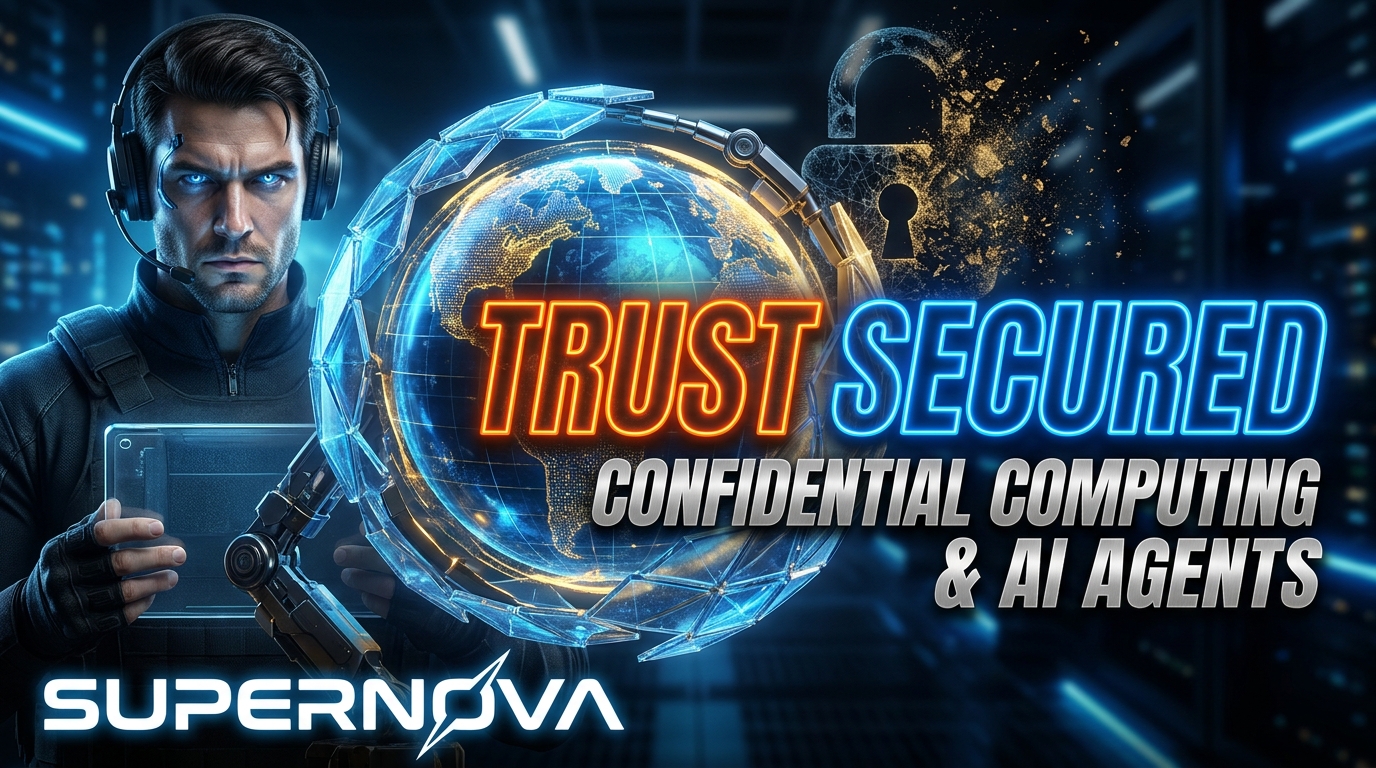 Solving the Trust Problem: How Confidential Computing Enables Secure Autonomous Agent Infrastructure | Supernova