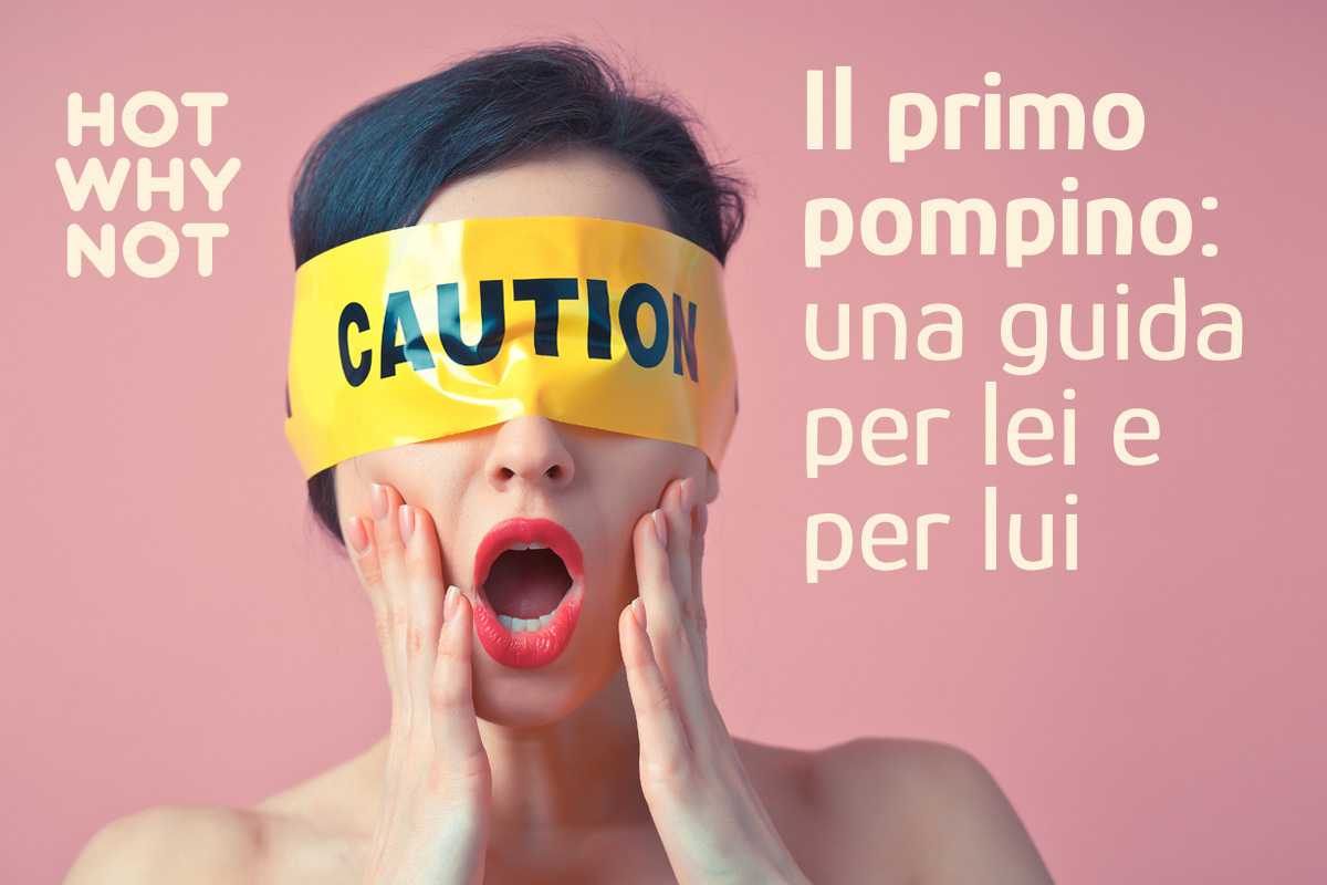 Il Primo Pompino Una Guida Per Lei E Per Lui Hotwhynot 0426