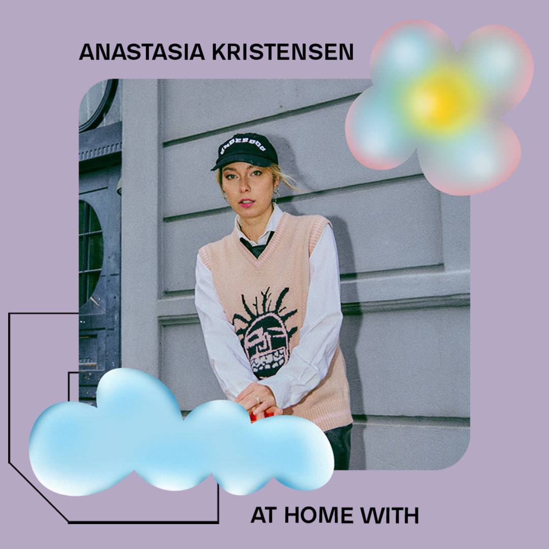 AT HOME WITH: ANASTASIA KRISTENSEN