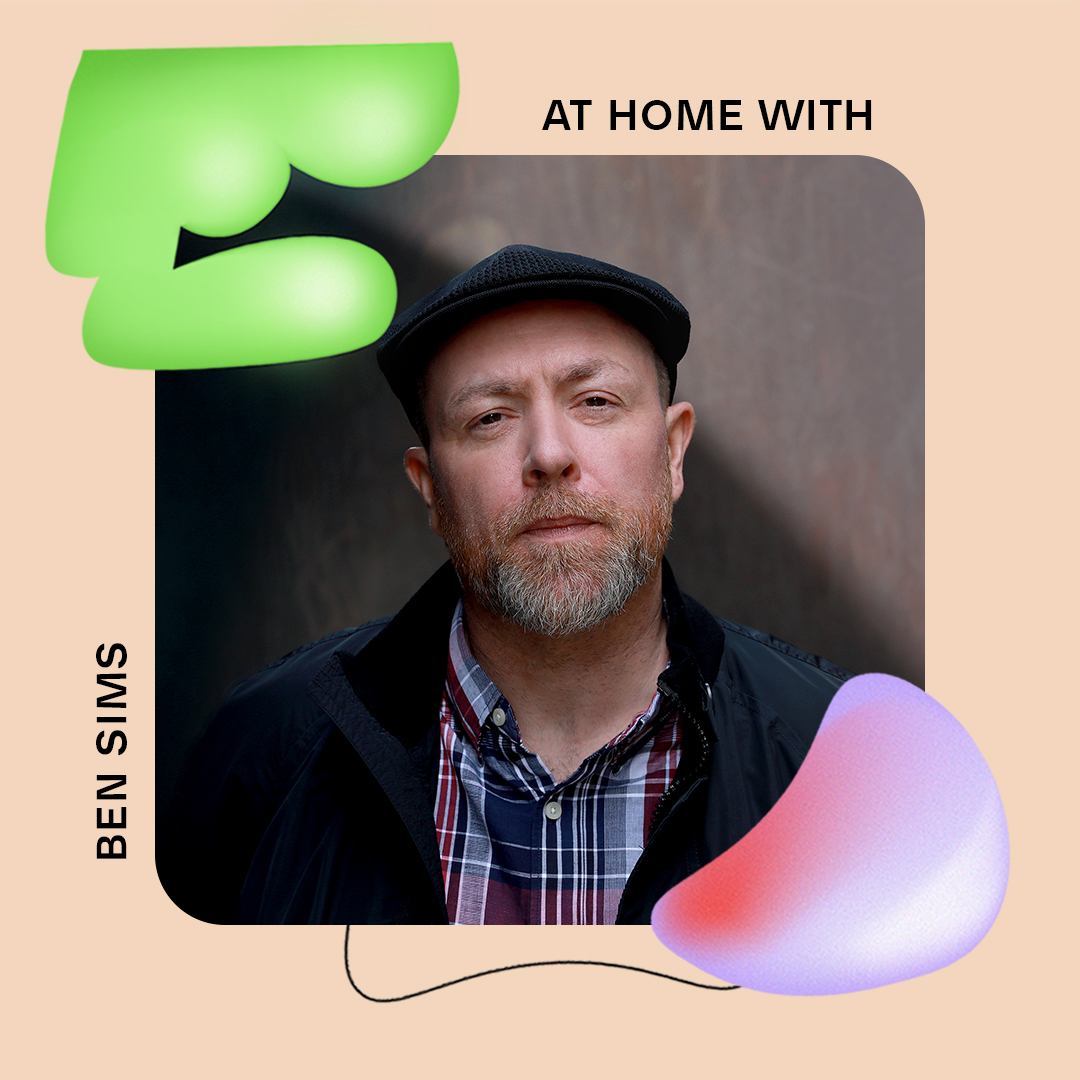 AT HOME WITH: BEN SIMS