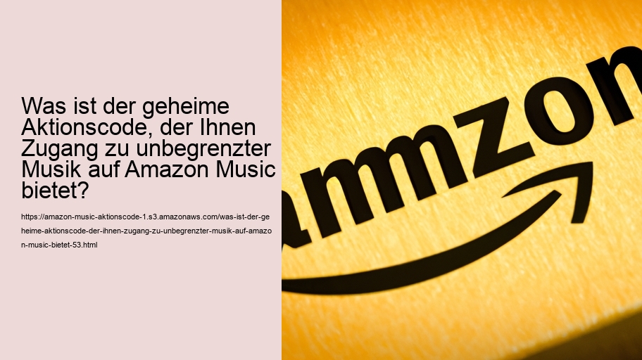 Was ist der geheime Aktionscode, der Ihnen Zugang zu unbegrenzter Musik auf Amazon Music bietet?