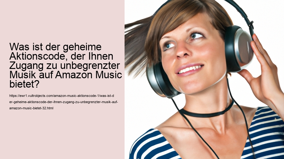 Was ist der geheime Aktionscode, der Ihnen Zugang zu unbegrenzter Musik auf Amazon Music bietet?