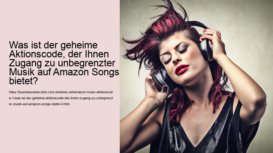Was ist der geheime Aktionscode, der Ihnen Zugang zu unbegrenzter Musik auf Amazon Songs bietet?