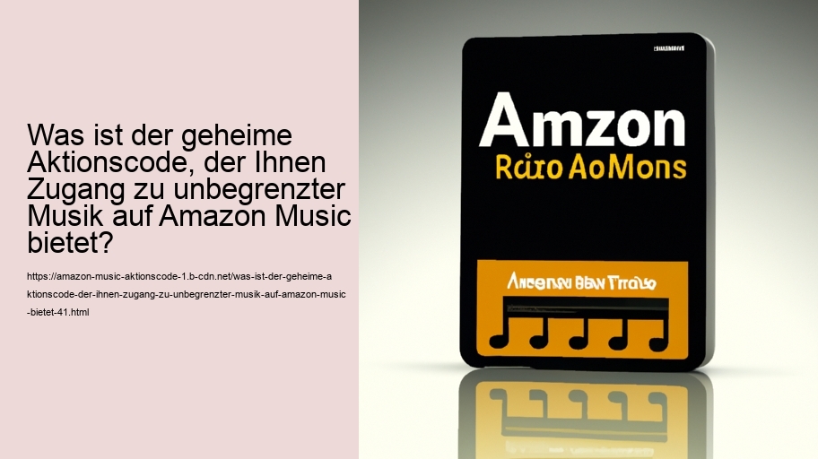 Was ist der geheime Aktionscode, der Ihnen Zugang zu unbegrenzter Musik auf Amazon Music bietet?
