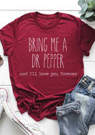 Bring Me A Dr Pepper And I&#039;ll Love You Forever T-Shirt Tee - Burgundy