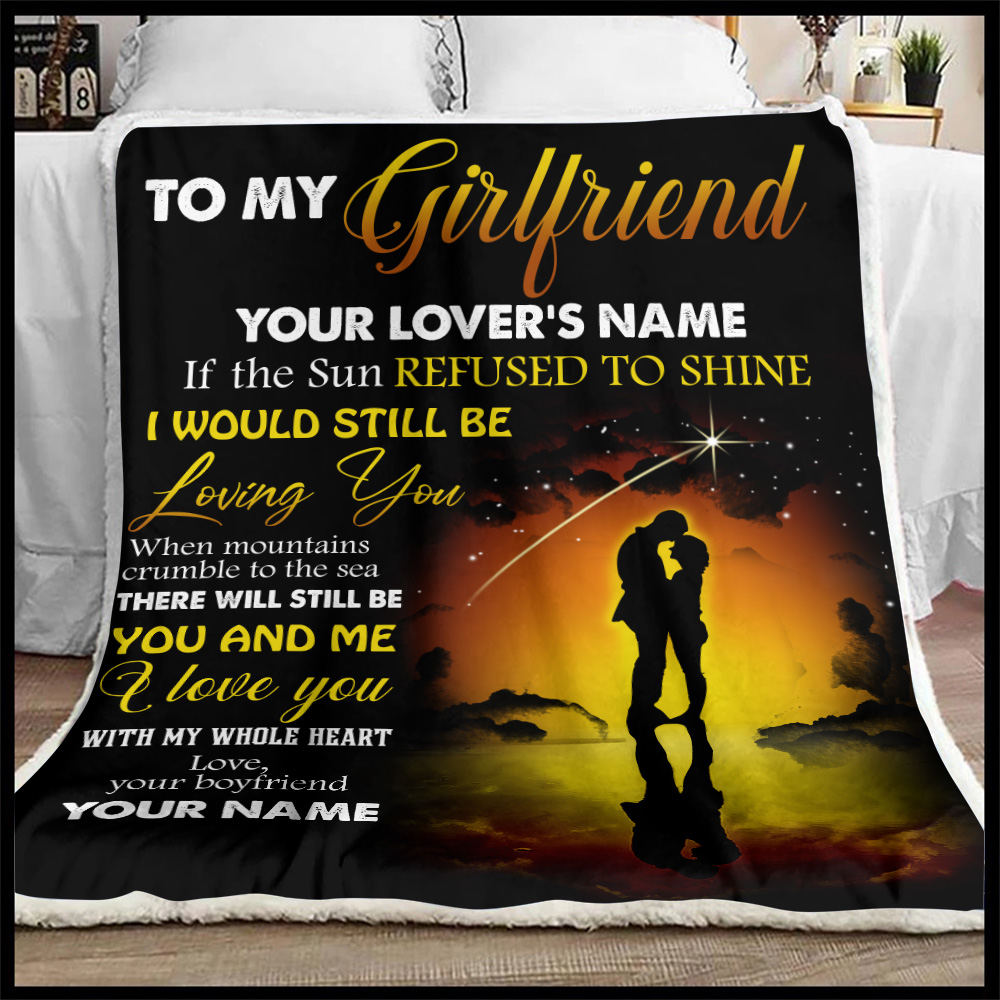 To My Girlfriend Fleece Blanket If The Sun Refused To Shine 90 LoveHome
