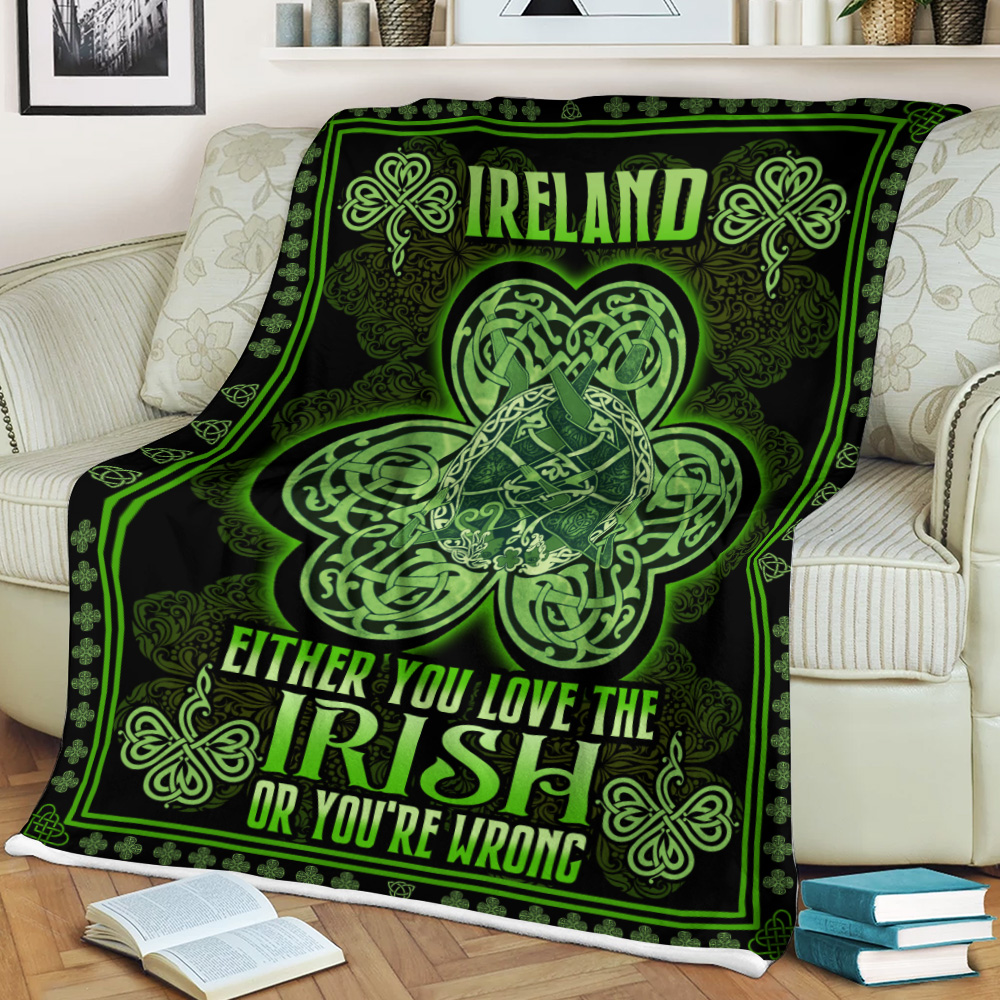 Personalized Ireland Either You Love The Irish Fleece Throw Blanket St ...