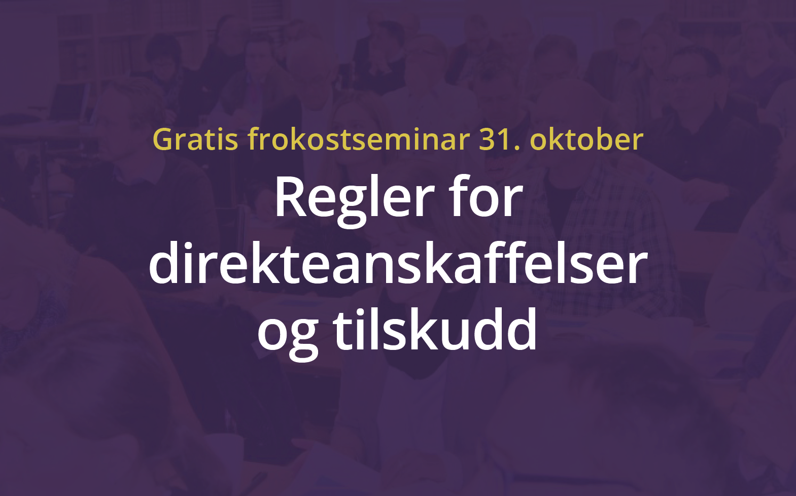 Anbud365: Anbud365 inviterer til frokostseminar om direkteanskaffelser og tilskudd