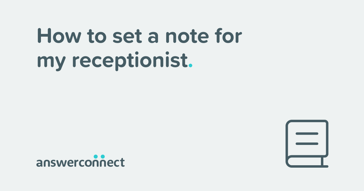 Receptionist Notes How to pin a note for our receptionists - Help Center | AnswerConnect