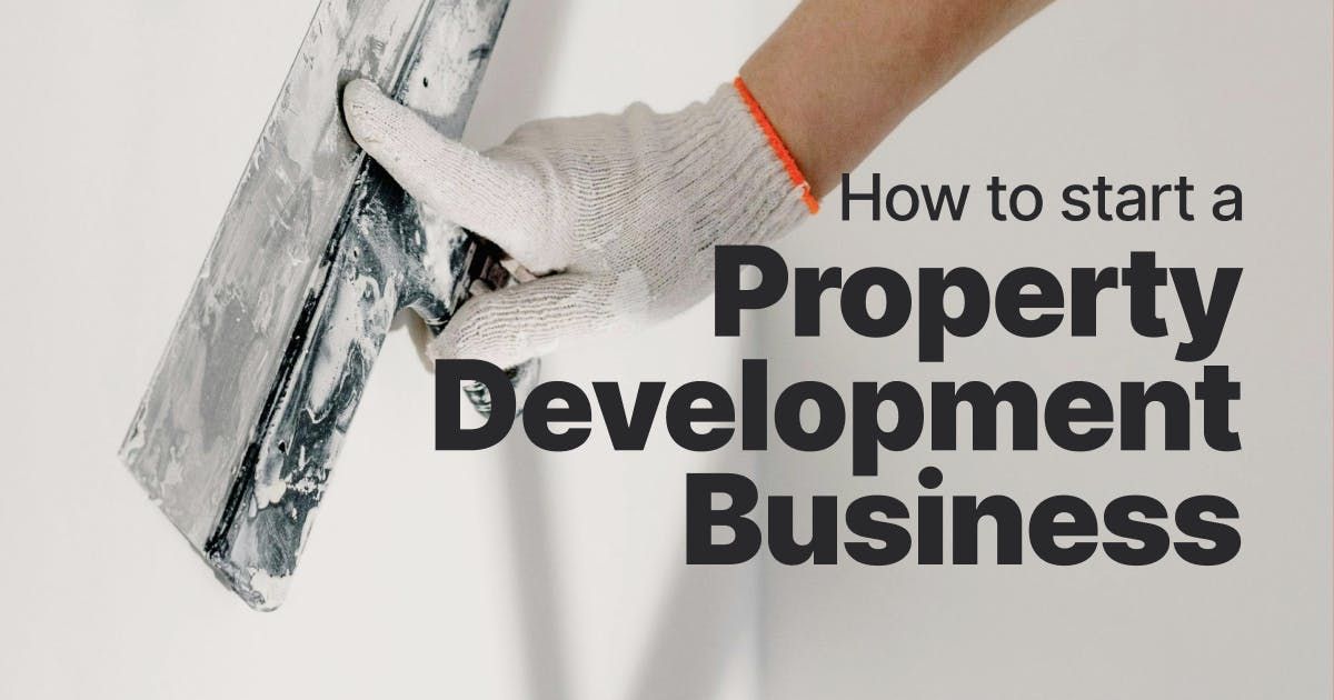 How to Start a Property Development Business in 2026 [Guide]