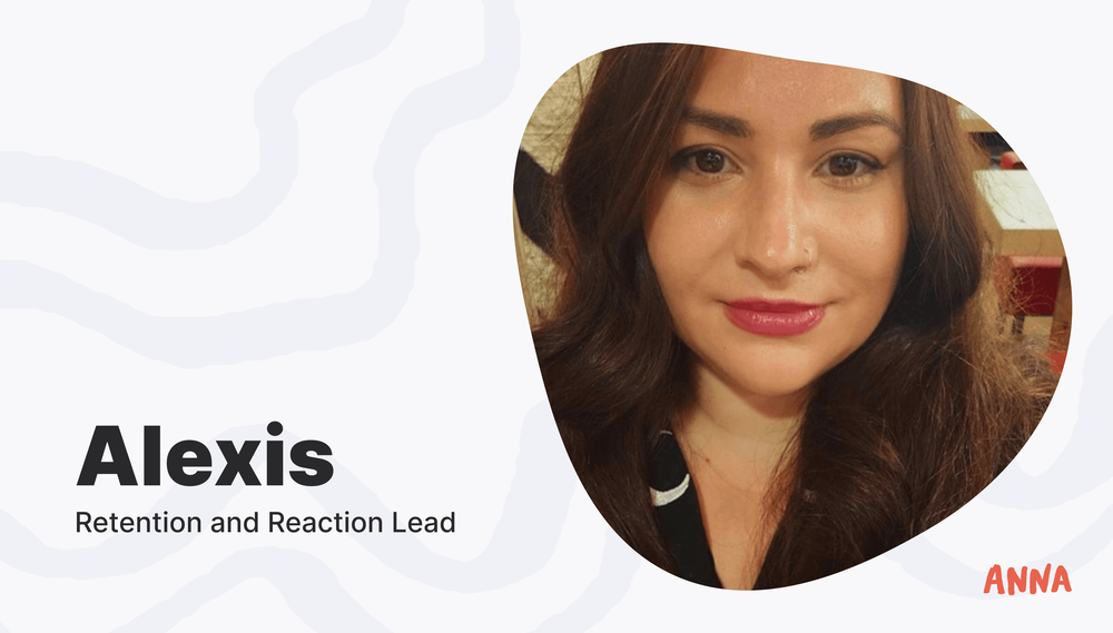 Alexis, Retention and Reaction Lead at ANNA