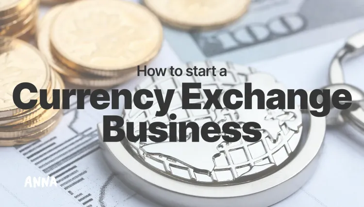 How to Start a Currency Exchange Business in the UK [Guide]