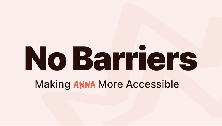 No Barriers: Making ANNA More Accessible