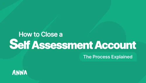 How to Close a Self Assessment Account: The Process Explained