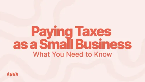 Paying Taxes as a Small Business: What You Need to Know?