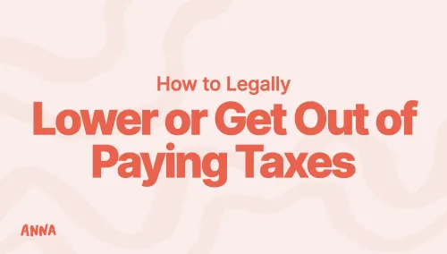 7 Ways to Lower or Get Out of Paying Taxes Legally