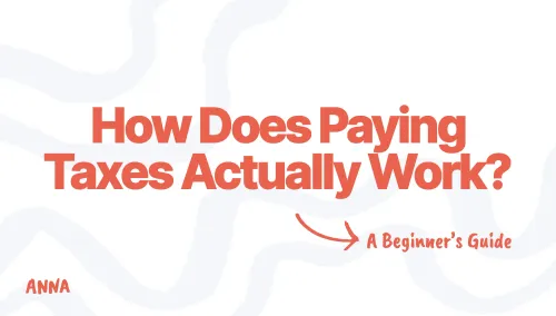 How Does Paying Taxes Actually Work? A Beginner’s Guide