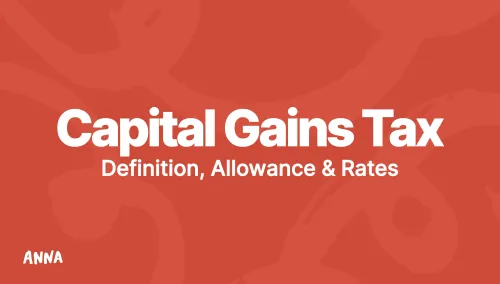 Capital Gains Tax Guide: Definition, Allowance & Rates